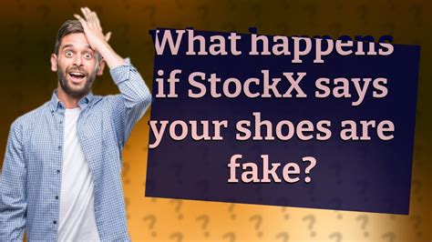 what happens if stockx says your shoes are fake|does stock x scam.